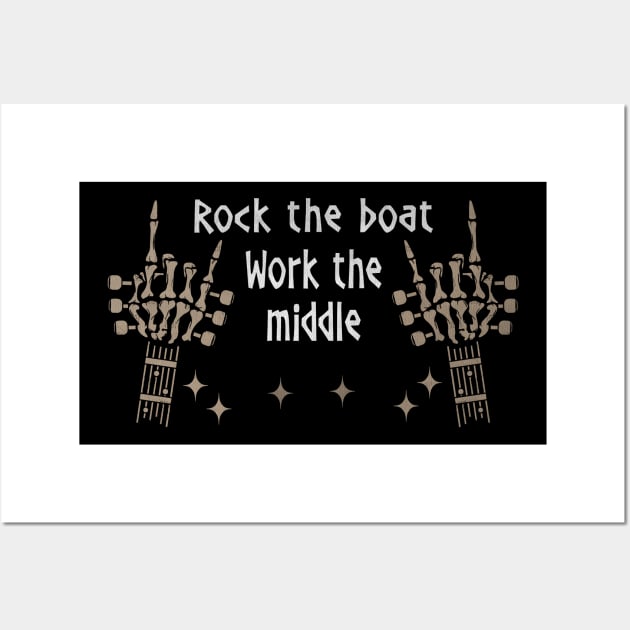 Rock The Boat. Work The Middle Love Music Skeleton Hands Wall Art by GodeleineBesnard